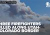 VIDEO: Burnover Tragedy — Three Dead Three firefighters killed, two injured while fighting fires along Utah-Colorado border